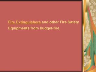 Fire safety equipments