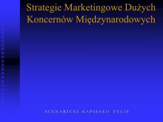 Strategie Marketingowe Dużych Koncernów Międzynarodowych