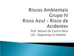 Riscos Ambientais Grupo IV Risco Azul Risco de Acidentes