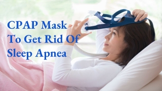 CPAP Mask To Get Rid Of Sleep Apnea