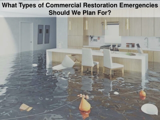 What Types of Commercial Restoration Emergencies Should We Plan For?