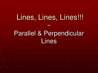 Lines, Lines, Lines!!! ~ Parallel & Perpendicular Lines