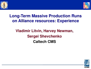 Long-Term Massive Production Runs on Alliance resources: Experience