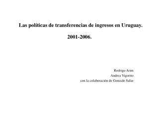 Las políticas de transferencias de ingresos en Uruguay. 2001-2006.
