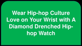 Itshot Reviews - Wear Hip-hop Culture Love on Your Wrist with A Diamond Drenched Hip-hop Watch