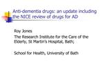 Anti-dementia drugs: an update including the NICE review of drugs for AD