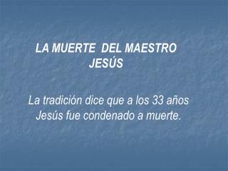 LA MUERTE DEL MAESTRO JESÚS