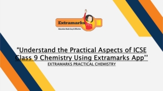 Understand the Practical Aspects of ICSE Class 9 Chemistry Using Extramarks App