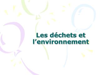 Les déchets et l’environnement