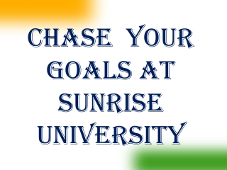 Chase  your goals at Sunrise University