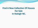Find A New Collection Of Houses For Sale In Raleigh NC