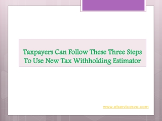 Taxpayers Can Follow These Three Steps To Use New Tax Withholding Estimator