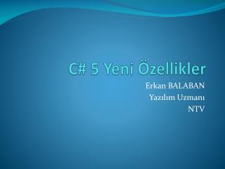 C # 5 Yeni Özellikler