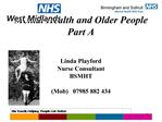 Mental Health and Older People Part A Linda Playford Nurse Consultant BSMHT Mob 07985 882 434