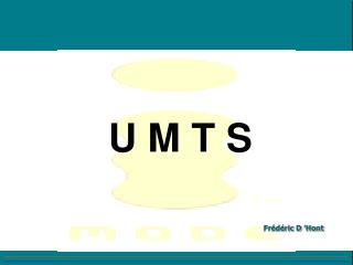 U M T S