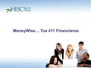 MoneyWise… Tus 411 Financieros