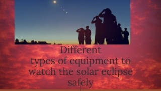 Different types of equipment to watch the solar eclipse safely