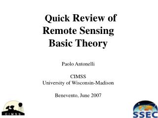 Quick Review of Remote Sensing Basic Theory Paolo Antonelli CIMSS University of Wisconsin-Madison Benevento, June 2007