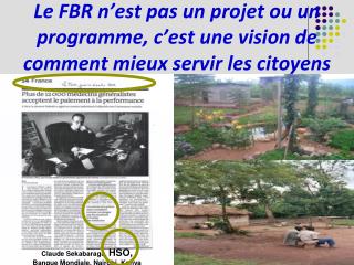 Le FBR n’est pas un projet ou un programme, c’est une vision de comment mieux servir les citoyens