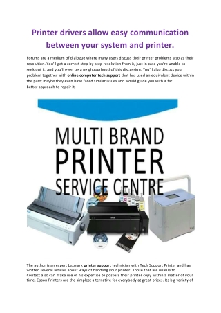 Printer drivers allow easy communication between your system and printer.