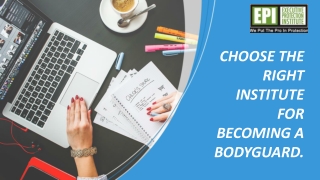 Choose the right institute for becoming a bodyguard.