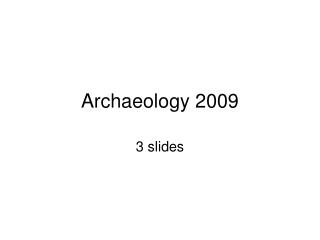 Archaeology 2009