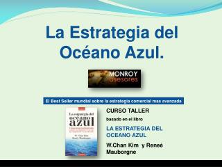 CURSO TALLER basado en el libro LA ESTRATEGIA DEL OCEANO AZUL W.Chan Kim y Reneé Mauborgne