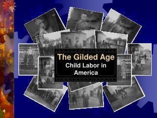 The Gilded Age Child Labor in America