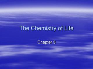 The Chemistry of Life