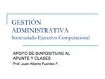 GESTI N ADMINISTRATIVA Secretariado Ejecutivo Computacional