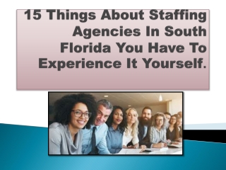 15 Things About Staffing Agencies In South Florida You Have To Experience It Yourself.