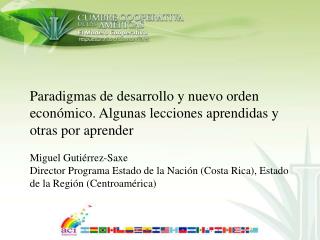 Paradigmas de desarrollo y nuevo orden económico. Algunas lecciones aprendidas y otras por aprender Miguel Gutiérrez-Sax