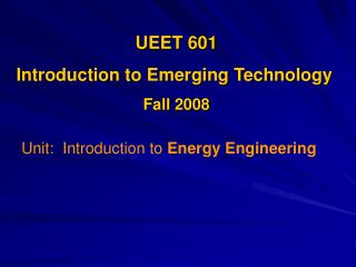 UEET 601 Introduction to Emerging Technology Fall 2008