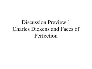 Discussion Preview 1 Charles Dickens and Faces of Perfection