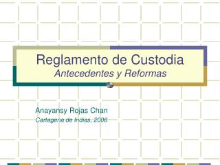 Reglamento de Custodia Antecedentes y Reformas