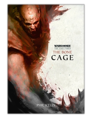 [PDF] Free Download Warhammer: The Bone Cage By Phil Kelly