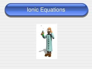 Ionic Equations