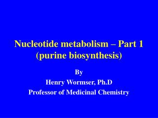 Nucleotide metabolism – Part 1 (purine biosynthesis)