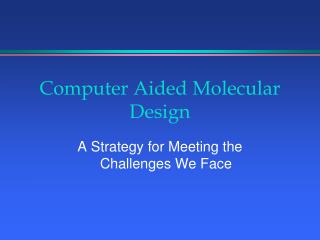Computer Aided Molecular Design