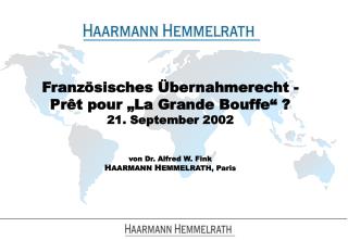 Französisches Übernahmerecht - Prêt pour „La Grande Bouffe“ ? 21. September 2002 von Dr. Alfred W. Fink H AARMANN H EMM