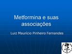 Metformina e suas associa es