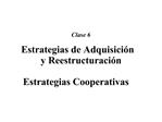 Clase 6 Estrategias de Adquisici n y Reestructuraci n Estrategias Cooperativas