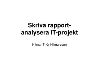 Skriva rapport- analysera IT-projekt