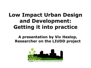 Low Impact Urban Design and Development: Getting it into practice