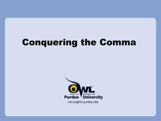 Conquering the Comma