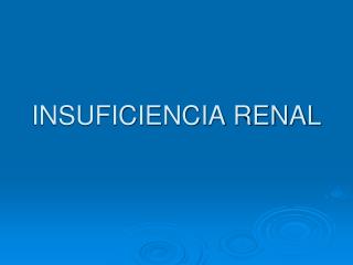 INSUFICIENCIA RENAL