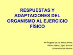 RESPUESTAS Y ADAPTACIONES DEL ORGANISMO AL EJERCICIO F SICO