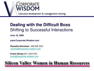 Dealing with the Difficult Boss Shifting to Successful Interactions June 18, 2008 Corporate-Wisdom