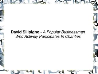 David Silipigno-A Popular Businessman Who Actively Participa