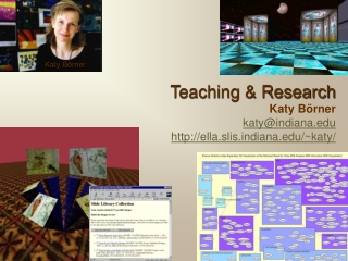 Teaching & Research Katy Börner katy@indiana ella.slisdiana/~katy/